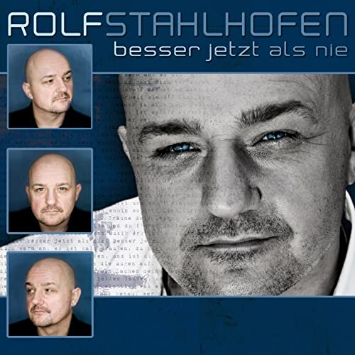 Rolf Stahlhofen - besser jetzt als nie
